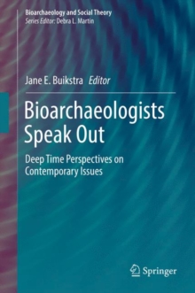 Bioarchaeologists Speak Out : Deep Time Perspectives on Contemporary Issues