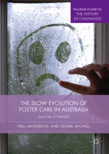 The Slow Evolution of Foster Care in Australia : Just Like a Family?