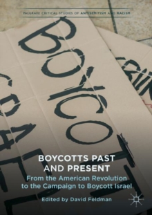 Boycotts Past and Present : From the American Revolution to the Campaign to Boycott Israel