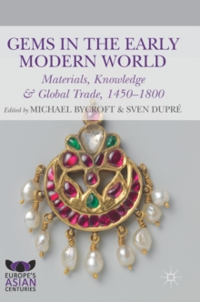 Gems in the Early Modern World : Materials, Knowledge and Global Trade, 1450-1800