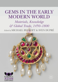 Gems in the Early Modern World : Materials, Knowledge and Global Trade, 1450-1800