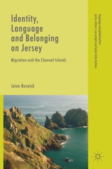 Identity, Language and Belonging on Jersey : Migration and the Channel Islands