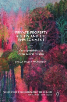 Private Property Rights and the Environment : Our Responsibilities to Global Natural Resources