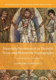 Heavenly Sustenance in Patristic Texts and Byzantine Iconography : Nourished by the Word