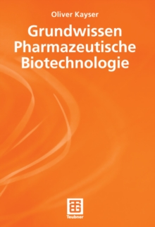 Grundwissen Pharmazeutische Biotechnologie