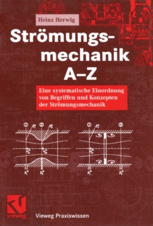 Stromungsmechanik A-Z : Eine systematische Einordnung von Begriffen und Konzepten der Stromungsmechanik
