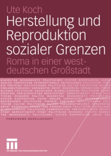 Herstellung und Reproduktion sozialer Grenzen : Roma in einer westdeutschen Grostadt