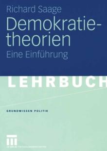 Demokratietheorien : Historischer Prozess - Theoretische Entwicklung - Soziotechnische Bedingungen Eine Einfuhrung