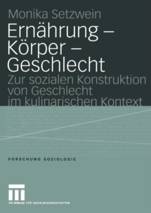 Ernahrung - Korper - Geschlecht : Zur sozialen Konstruktion von Geschlecht im kulinarischen Kontext