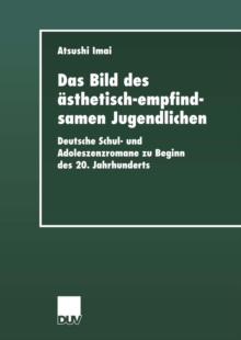 Das Bild des asthetisch-empfindsamen Jugendlichen : Deutsche Schul- und Adoleszenzromane zu Beginn des 20. Jahrhunderts