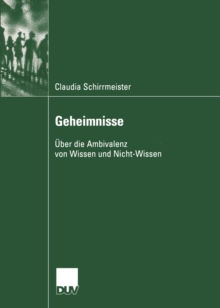 Geheimnisse : Uber die Ambivalenz von Wissen und Nicht-Wissen