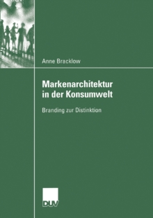 Markenarchitektur in der Konsumwelt : Branding zur Distinktion
