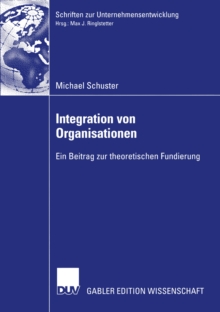 Integration von Organisationen : Ein Beitrag zur theoretischen Fundierung