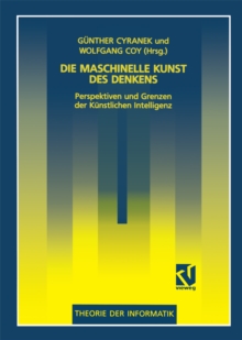 Die maschinelle Kunst des Denkens : Perspektiven und Grenzen der Kunstlichen Intelligenz