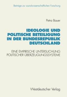 Ideologie und politische Beteiligung in der Bundesrepublik Deutschland : Eine empirische Untersuchung politischer Uberzeugungssysteme