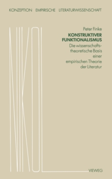 Konstruktiver Funktionalismus : Die wissenschaftstheoretische Basis einer empirischen Theorie der Literatur