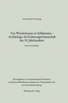 Von Winckelmann zu Schliemann - Archaologie als Eroberungswissenschaft des 19. Jahrhunderts