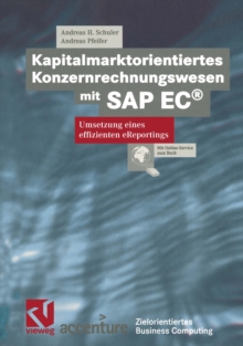 Kapitalmarktorientiertes Konzernrechnungswesen mit SAP EC(R) : Umsetzung eines effizienten eReportings