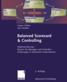 Balanced Scorecard & Controlling : Implementierung - Nutzen fur Manager und Controller - Erfahrungen in deutschen Unternehmen