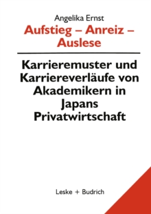 Aufstieg - Anreiz - Auslese : Karriermuster und Karriereverlaufe von Akademikern in Japan