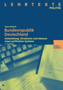 Bundesrepublik Deutschland : Entwicklung, Strukturen und Akteure eines politischen Systems Mit CD: Dokumente und Quellen