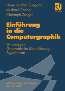 Einfuhrung in die Computergraphik : Grundlagen, Geometrische Modellierung, Algorithmen