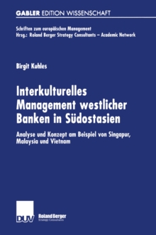 Interkulturelles Management westlicher Banken in Sudostasien : Analyse und Konzept am Beispiel von Singapur, Malaysia und Vietnam