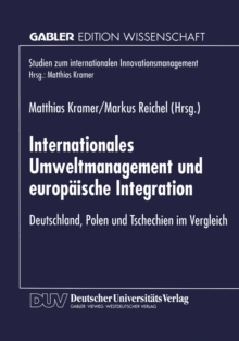 Internationales Umweltmanagement und europaische Integration : Deutschland, Polen und Tschechien im Vergleich
