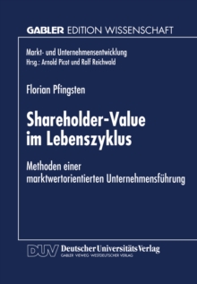 Shareholder-Value im Lebenszyklus : Methoden einer marktwertorientierten Unternehmensfuhrung