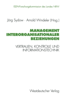 Management interorganisationaler Beziehungen : Vertrauen, Kontrolle und Informationstechnik