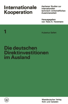 Die deutschen Direktinvestitionen im Ausland : Ihre statistische Erfassung als Instrument der internationalen technisch-wirtschaftlichen Zusammenarbeit