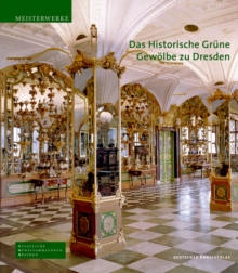 Das Historische Grune Gewolbe zu Dresden : Die barocke Schatzkammer