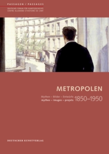 Metropolen 1850-1950 : Mythen - Bilder - Entwurfe/ mythes - images - projets