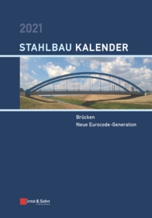 Stahlbau-Kalender 2021 : Schwerpunkte: Brucken; Neue Eurocode-Generation