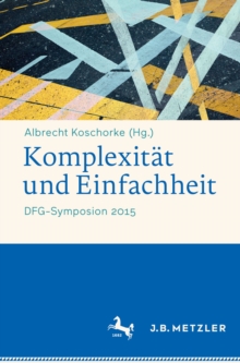 Komplexitat und Einfachheit : DFG-Symposion 2015