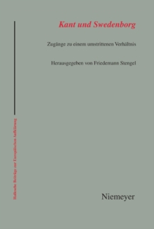 Kant und Swedenborg : Zugange zu einem umstrittenen Verhaltnis