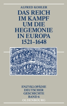 Das Reich im Kampf um die Hegemonie in Europa 1521-1648