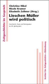 Lieschen Muller wird politisch : Geschlecht, Staat und Partizipation im 20. Jahrhundert
