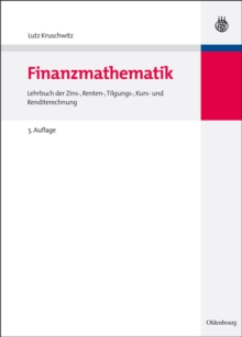 Finanzmathematik : Lehrbuch der Zins-, Renten-, Tilgungs-, Kurs- und Renditerechnung