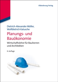 Planungs- und Bauokonomie : Wirtschaftslehre fur Bauherren und Architekten