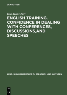 English Training. Confidence in Dealing with Conferences, Discussions,and Speeches : Englisch mit deutschen Ubersetzungshilfen