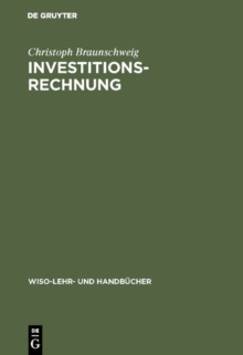 Investitionsrechnung : Einfuhrung mit einer Darstellung der Unternehmensbewertung