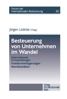 Besteuerung von Unternehmen im Wandel : Internationale Umwandlungen - Funktionsverlagerungen - Betriebsstatten.