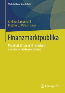 Finanzmarktpublika : Moralitat, Krisen und Teilhabe in der okonomischen Moderne