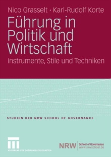 Fuhrung in Politik und Wirtschaft : Instrumente, Stile und Techniken