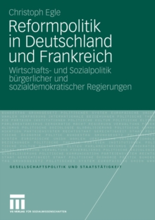 Reformpolitik in Deutschland und Frankreich : Wirtschafts- und Sozialpolitik burgerlicher und sozialdemokratischer Regierungen