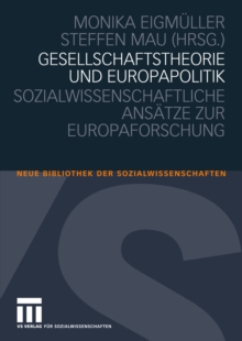 Gesellschaftstheorie und Europapolitik : Sozialwissenschaftliche Ansatze zur Europaforschung
