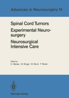 Spinal Cord Tumors Experimental Neurosurgery Neurosurgical Intensive Care : Proceedings of the 36th Annual Meeting of the Deutsche Gesellschaft fur Neurochirurgie, Berlin, May 12-15, 1985