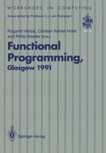 Functional Programming, Glasgow 1991 : Proceedings of the 1991 Glasgow Workshop on Functional Programming, Portree, Isle of Skye, 12-14 August 1991