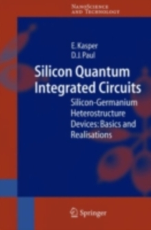 Silicon Quantum Integrated Circuits : Silicon-Germanium Heterostructure Devices: Basics and Realisations